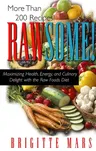 Rawsome!: Maximizing Health, Energy, and Culinary Delight with the Raw Foods Diet