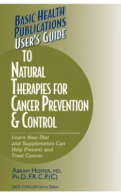 User's Guide to Natural Therapies for Cancer Prevention and Control