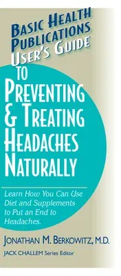 User's Guide to Preventing & Treating Headaches Naturally