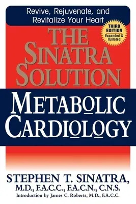 The Sinatra Solution: Metabolic Cardiology (Revised, Updated)