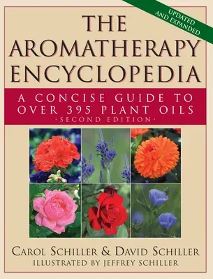 The Aromatherapy Encyclopedia: A Concise Guide to Over 395 Plant Oils [2nd Edition] (Revised)