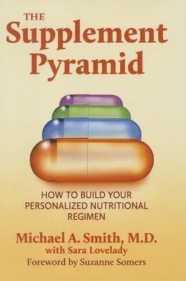 The Supplement Pyramid: How to Build Your Personalized Nutritional Regimen