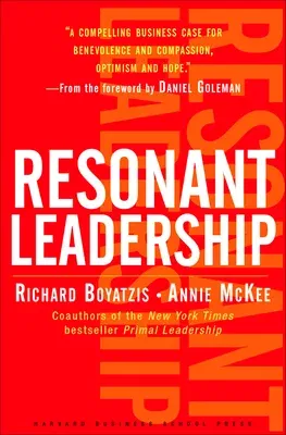 Resonant Leadership: Renewing Yourself and Connecting with Others Through Mindfulness, Hope and Compassioncompassion