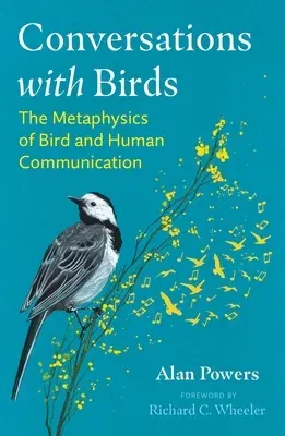 Conversations with Birds: The Metaphysics of Bird and Human Communication (Edition, New of Birdtalk)