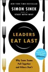 Leaders Eat Last: Why Some Teams Pull Together and Others Don't