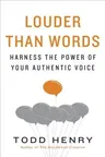 Louder Than Words: Harness the Power of Your Authentic Voice