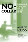 No-Collar: The Humane Workplace and Its Hidden Costs