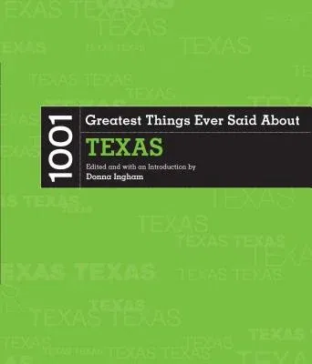 1001 Greatest Things Ever Said about Texas