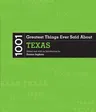 1001 Greatest Things Ever Said about Texas