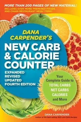 Dana Carpender's New Carb & Calorie Counter: Your Complete Guide to Total Carbs, Net Carbs, Calories, and More (Expanded, Revised, Updated)