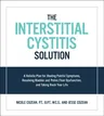 The Interstitial Cystitis Solution: A Holistic Plan for Healing Painful Symptoms, Resolving Bladder and Pelvic Floor Dysfunction, and Taking Back Your Lif