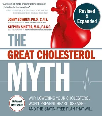 The Great Cholesterol Myth, Revised and Expanded: Why Lowering Your Cholesterol Won't Prevent Heart Disease--And the Statin-Free Plan That Will - National