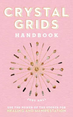 Crystal Grids Handbook: Use the Power of the Stones for Healing and Manifestation