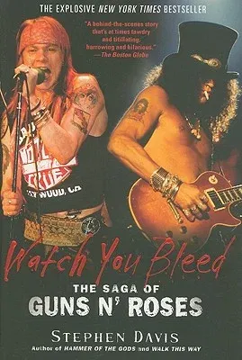 Watch You Bleed: The Saga of Guns N' Roses