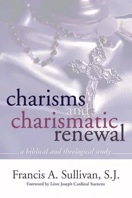 Charisms and Charismatic Renewal: A Biblical and Thelogical Study