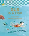 Gus Is a Fish