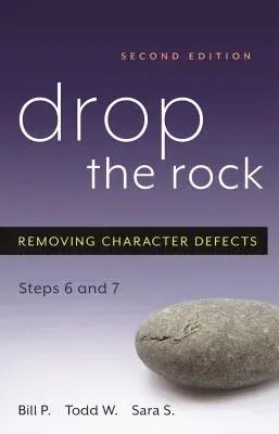 Drop the Rock: Removing Character Defects, Steps Six and Seven