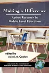 Making a Difference: Action Research in Middle Level Education (PB)