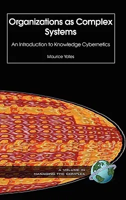 Organizations as Complex Systems: An Introduction to Knowledge Cybernetics