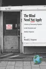 The Blind Need Not Apply: A History of Overcoming Prejudice in the Orientation and Mobility Profession (PB)