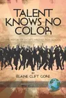 Talent Knows No Color: The History of an Arts Magnet High School (PB)