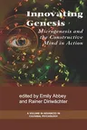 Innovation Genesis: Microgenesis and the Constructive Mind in Action (PB)