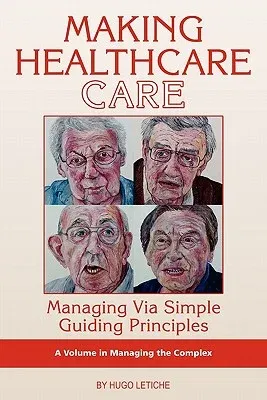 Making Healthcare Care: Managing Via Simple Guiding Principles (PB)