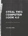 Steal This Computer Book 4.0: What They Won't Tell You about the Internet [With CDROM]