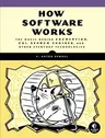 How Software Works: The Magic Behind Encryption, Cgi, Search Engines, and Other Everyday Technologies