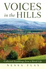 Voices in the Hills: Collected Ramblings from a Rural Life (First Edition,)