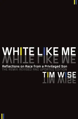 White Like Me: Reflections on Race from a Privileged Son (Revised)