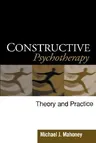 Constructive Psychotherapy: Theory and Practice