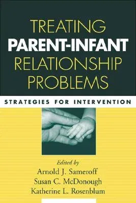 Treating Parent-Infant Relationship Problems: Strategies for Intervention