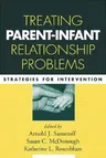 Treating Parent-Infant Relationship Problems: Strategies for Intervention