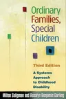 Ordinary Families, Special Children: A Systems Approach to Childhood Disability