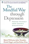 The Mindful Way Through Depression: Freeing Yourself from Chronic Unhappiness [With CD]