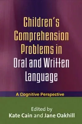 Children's Comprehension Problems in Oral and Written Language: A Cognitive Perspective (Revised)