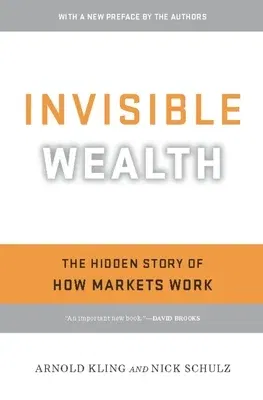 Invisible Wealth: The Hidden Story of How Markets Work