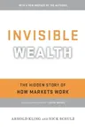 Invisible Wealth: The Hidden Story of How Markets Work