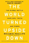 The World Turned Upside Down: The Global Battle Over God, Truth, and Power