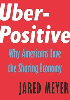 Uber-Positive: Why Americans Love the Sharing Economy