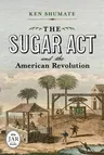 The Sugar ACT and the American Revolution