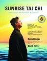 Sunrise Tai Chi: Awaken, Heal and Strengthen Your Mind, Body and Spirit