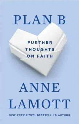 Plan B: Further Thoughts on Faith