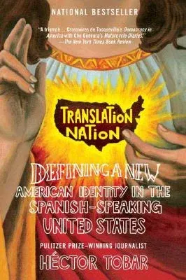 Translation Nation: Defining a New American Identity in the Spanish-Speaking United States