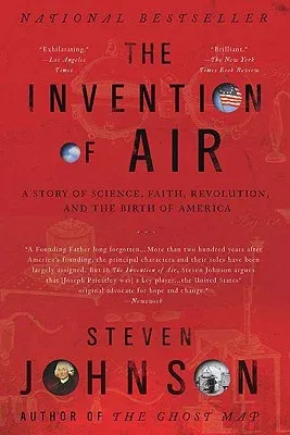 The Invention of Air: A Story of Science, Faith, Revolution, and the Birth of America