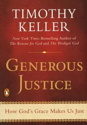 Generous Justice: How God's Grace Makes Us Just