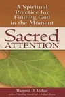 Sacred Attention: A Spiritual Practice for Finding God in the Moment