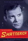 The Encyclopedia Shatnerica: An A to Z Guide to the Man and His Universe (Millennium)