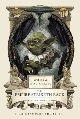 William Shakespeare's the Empire Striketh Back: Star Wars Part the Fifth